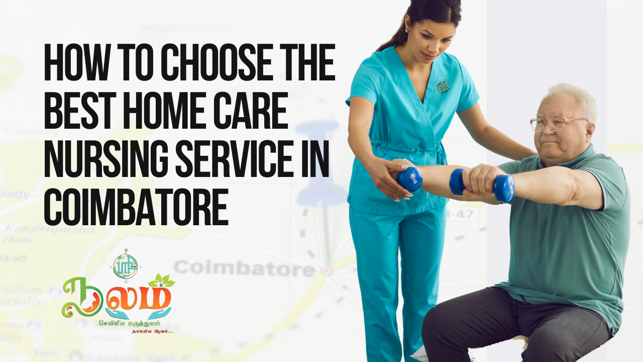 How to Choose the Best Home Care Nursing Service in Coimbatore